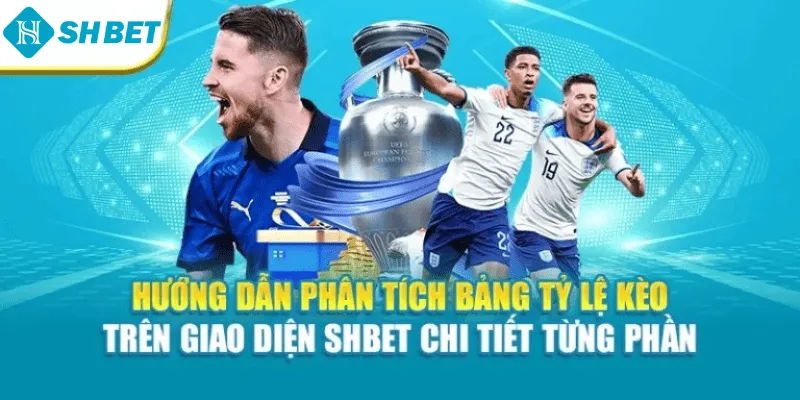 Hướng dẫn phân tích bảng tỷ lệ kèo trên giao diện Shbet chi tiết từng phần